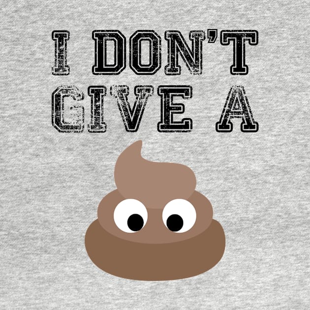 I Don't Give A Poop by AlphaDistributors